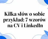 Kilka słów o sobie: przykłady, jak napisać o sobie w CV i na LinkedIn, by zrobić dobre wrażenie.