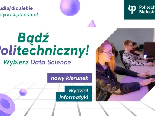 Studia zaoczne Białystok: wybierz Data Science na Wydziale Informatyki Politechniki Białostockiej. #studiujdlasiebie