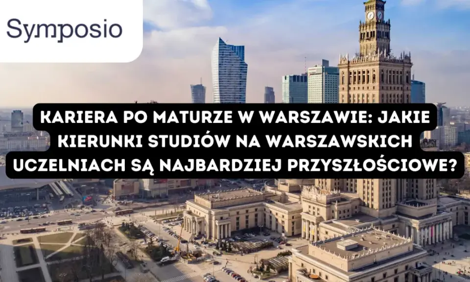 Warszawski krajobraz miejski z Pałacem Kultury i Nauki. Tekst: "Kariera po maturze w Warszawie: jakie kierunki studiów na warszawskich uczelniach są najbardziej przyszłościowe?".